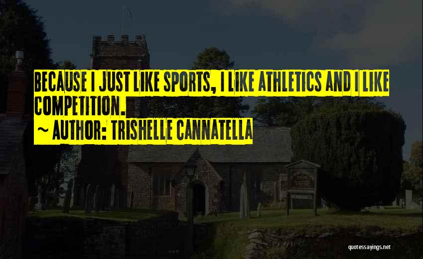 Sports Competition Quotes By Trishelle Cannatella