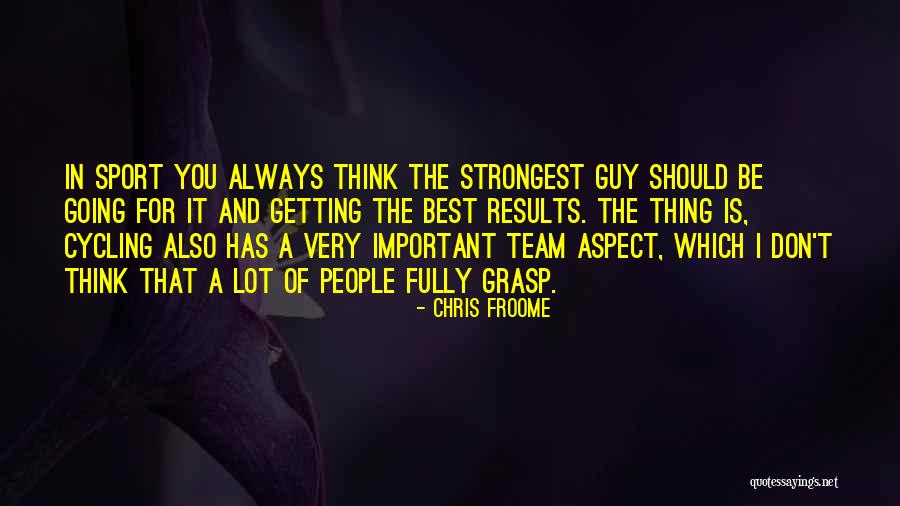 Sports Cycling Quotes By Chris Froome