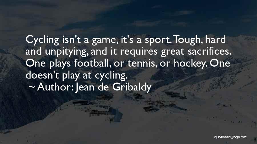 Sports Cycling Quotes By Jean De Gribaldy