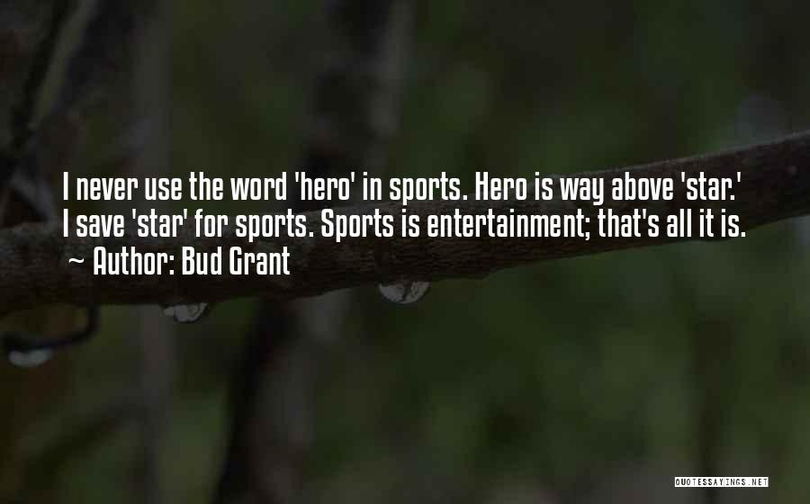 Sports Entertainment Quotes By Bud Grant