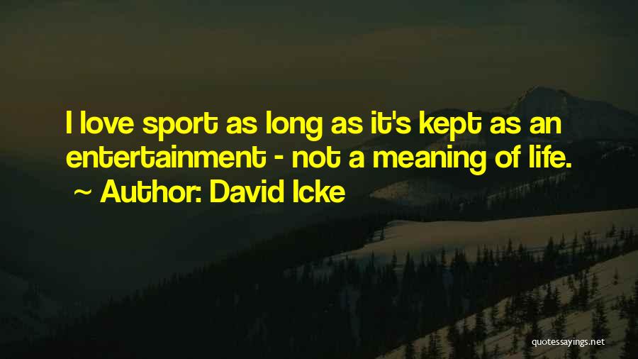Sports Entertainment Quotes By David Icke