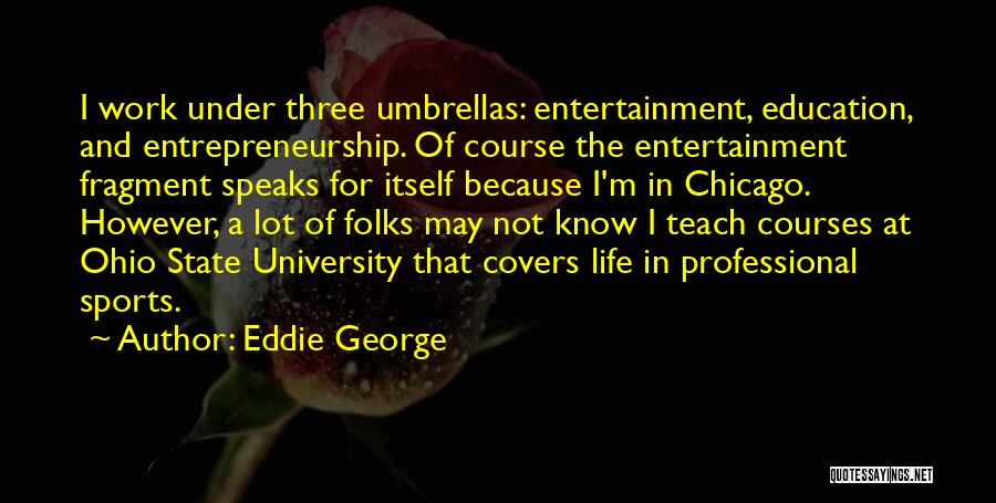 Sports Entertainment Quotes By Eddie George