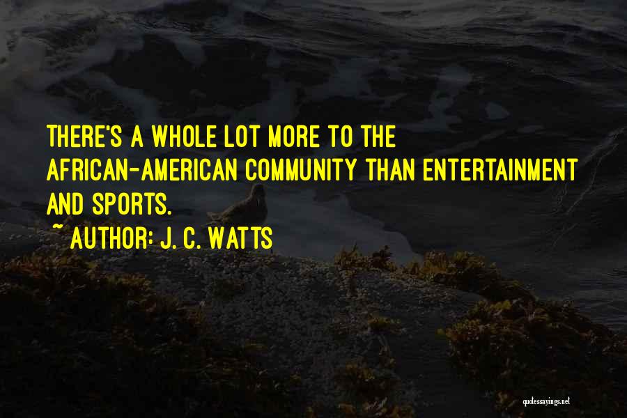 Sports Entertainment Quotes By J. C. Watts