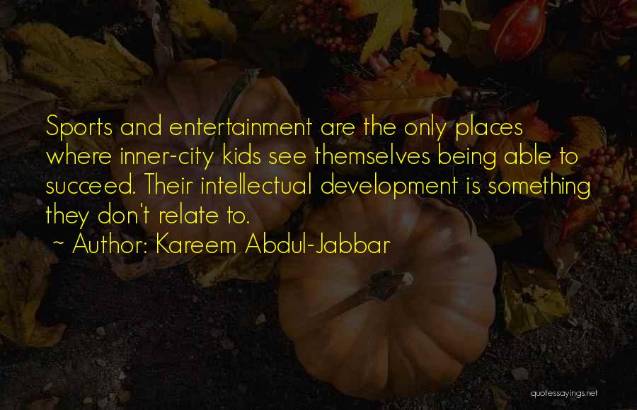 Sports Entertainment Quotes By Kareem Abdul-Jabbar