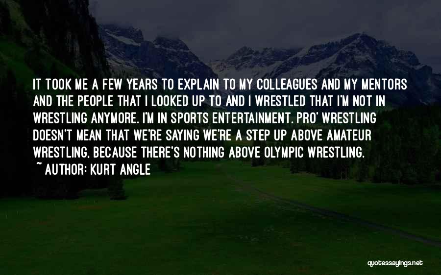 Sports Entertainment Quotes By Kurt Angle