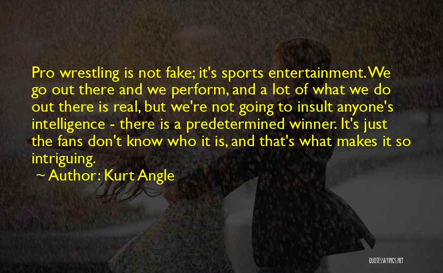 Sports Entertainment Quotes By Kurt Angle