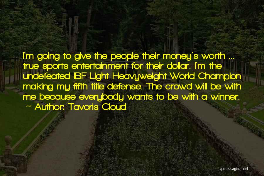 Sports Entertainment Quotes By Tavoris Cloud