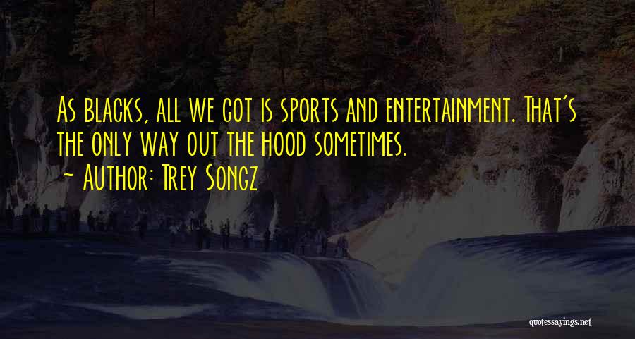 Sports Entertainment Quotes By Trey Songz