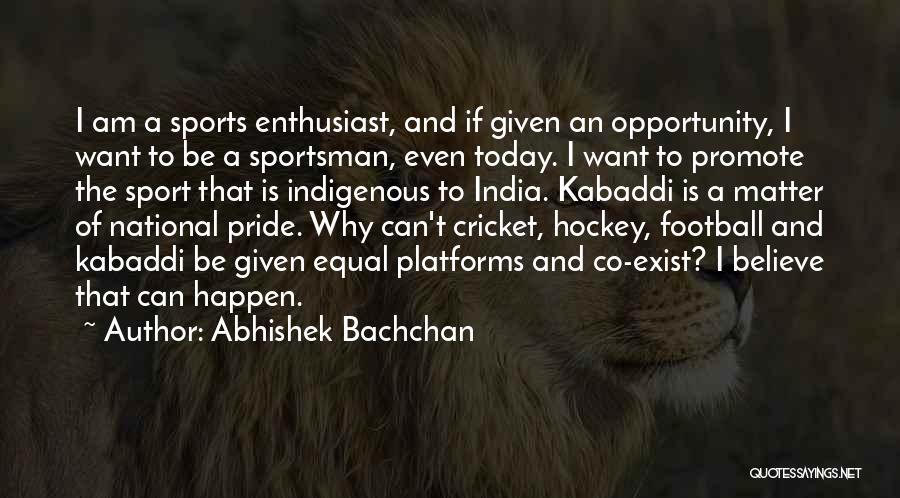 Sports Enthusiast Quotes By Abhishek Bachchan