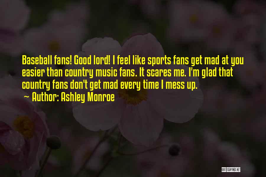 Sports Fans Quotes By Ashley Monroe