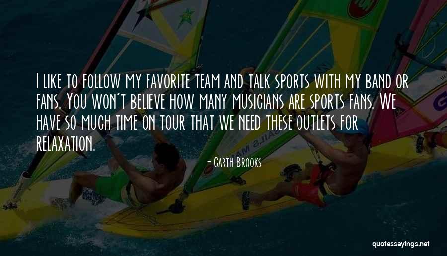 Sports Fans Quotes By Garth Brooks