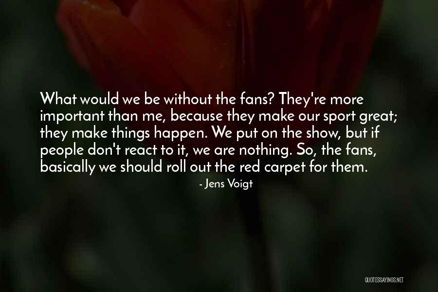 Sports Fans Quotes By Jens Voigt Sports Fans Quotes By Jens Voigt