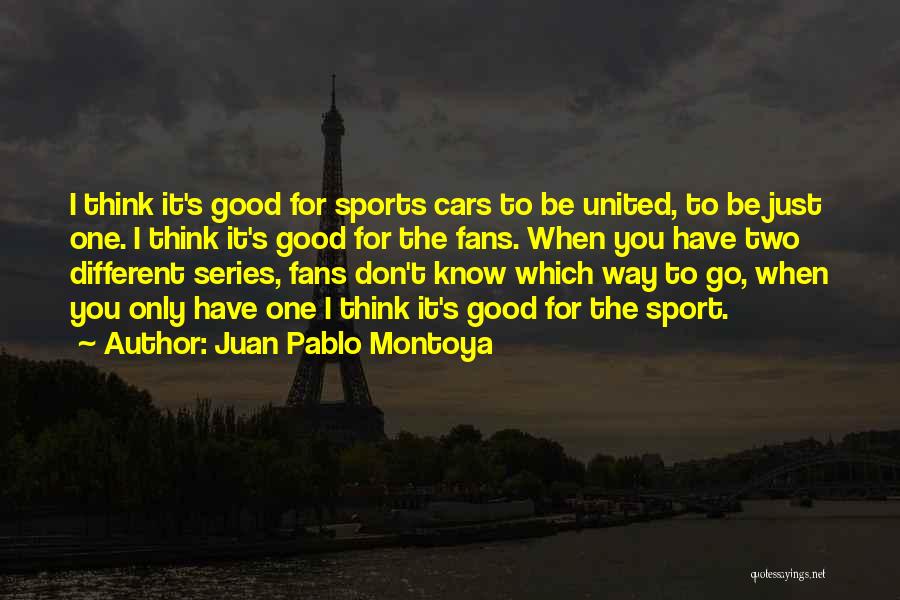 Sports Fans Quotes By Juan Pablo Montoya