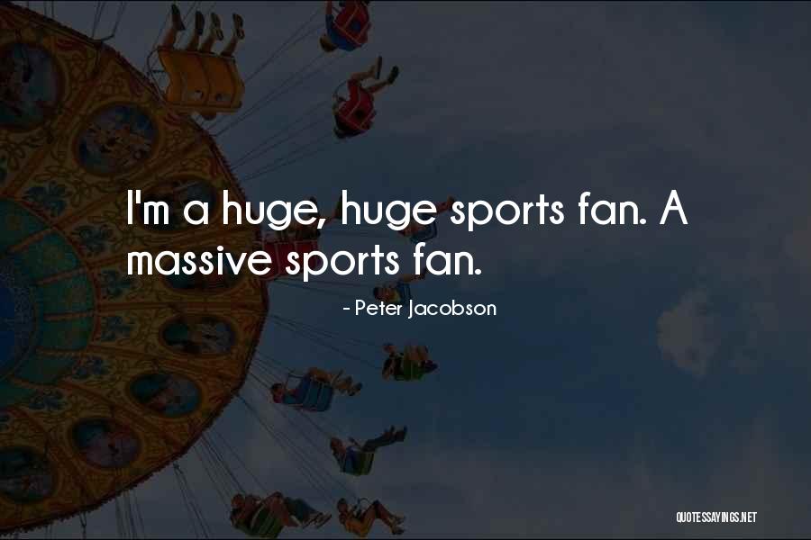 Sports Fans Quotes By Peter Jacobson Sports Fans Quotes By Peter Jacobson
