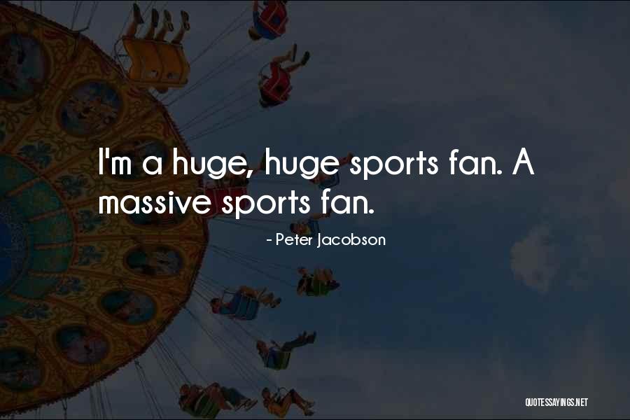 Sports Fans Quotes By Peter Jacobson