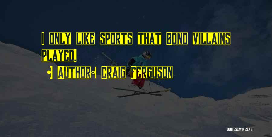 Sports Funny Quotes By Craig Ferguson