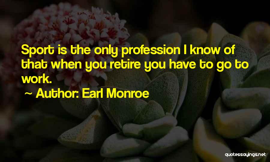 Sports Funny Quotes By Earl Monroe