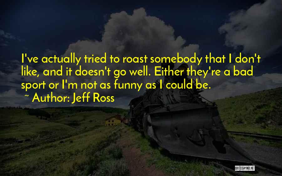 Sports Funny Quotes By Jeff Ross