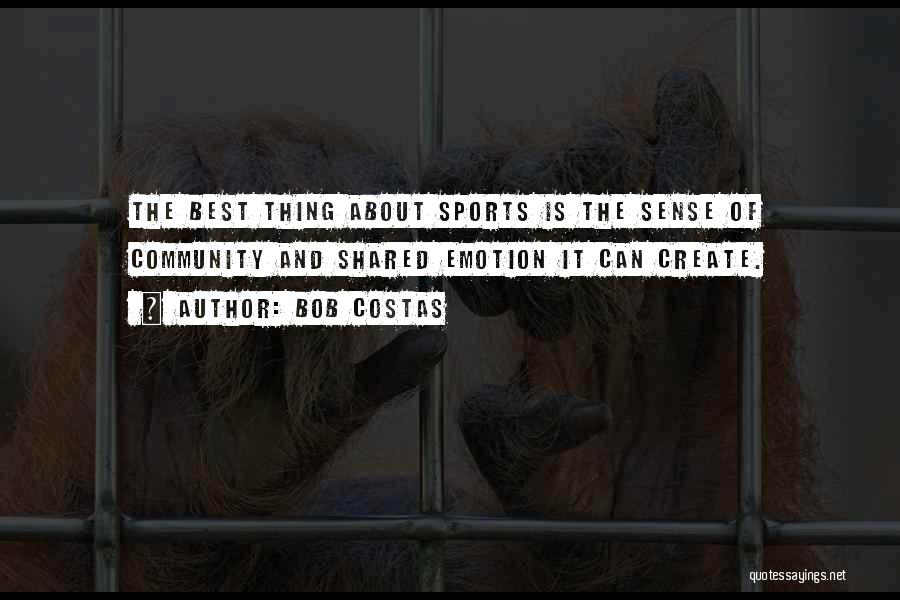 Sports Is The Best Quotes By Bob Costas