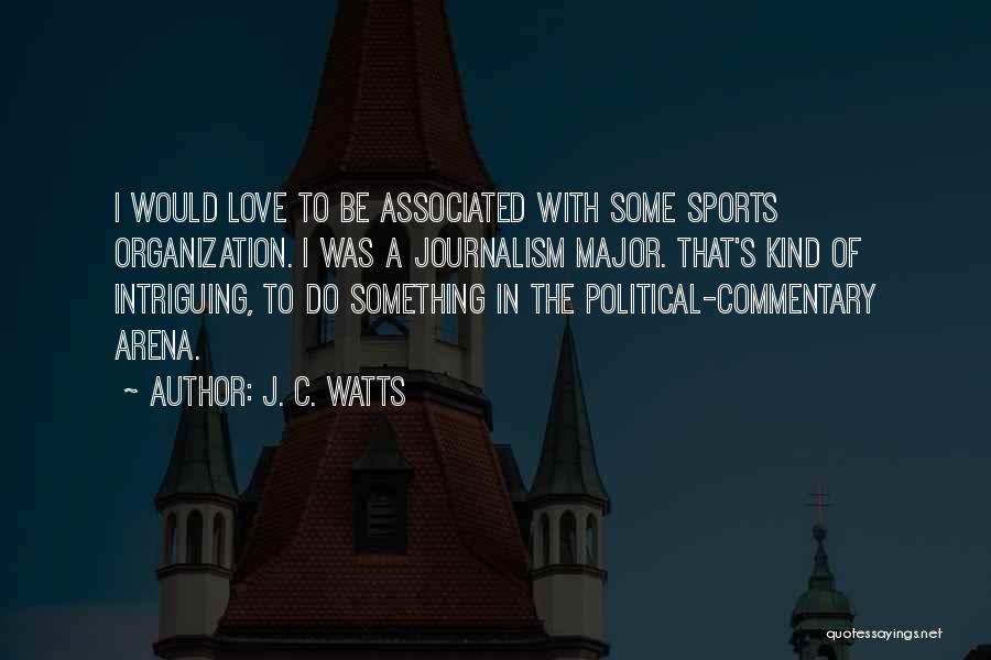 Sports Journalism Quotes By J. C. Watts