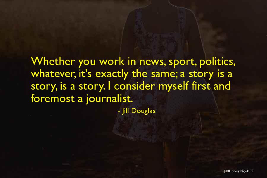 Sports Journalist Quotes By Jill Douglas