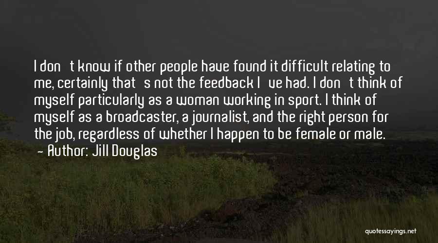 Sports Journalist Quotes By Jill Douglas