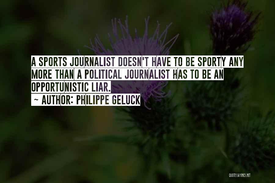 Sports Journalist Quotes By Philippe Geluck