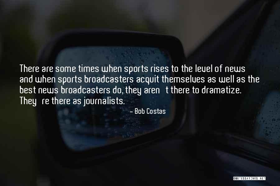 Sports Journalists Quotes By Bob Costas