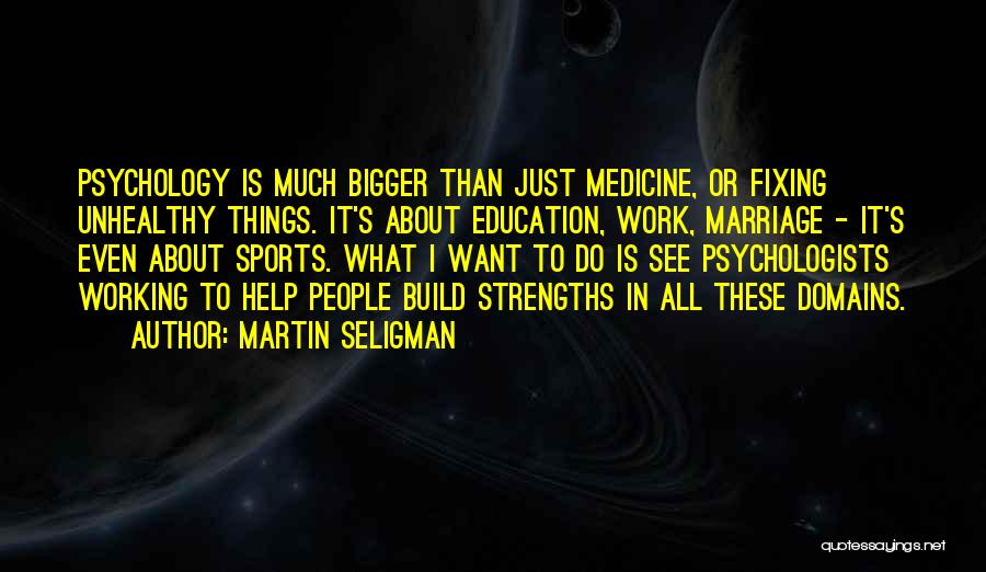 Sports Medicine Quotes By Martin Seligman