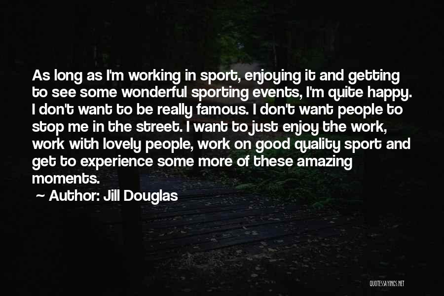 Sports Most Famous Quotes By Jill Douglas