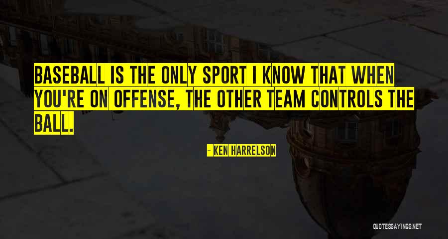 Sports Offense Quotes By Ken Harrelson Sports Offense Quotes By Ken Harrelson