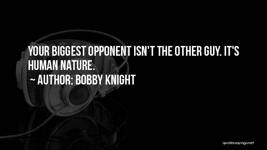 Sports Opponent Quotes By Bobby Knight