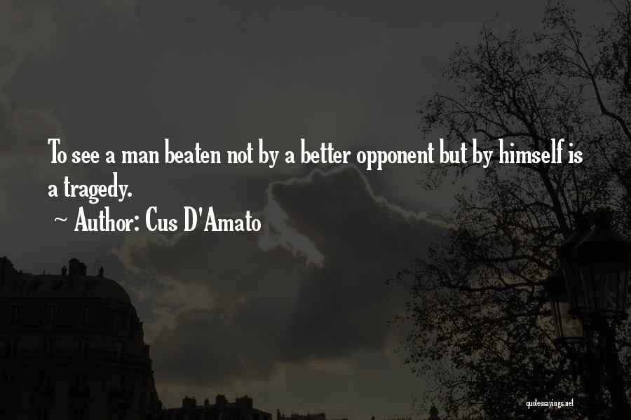 Sports Opponent Quotes By Cus D'Amato