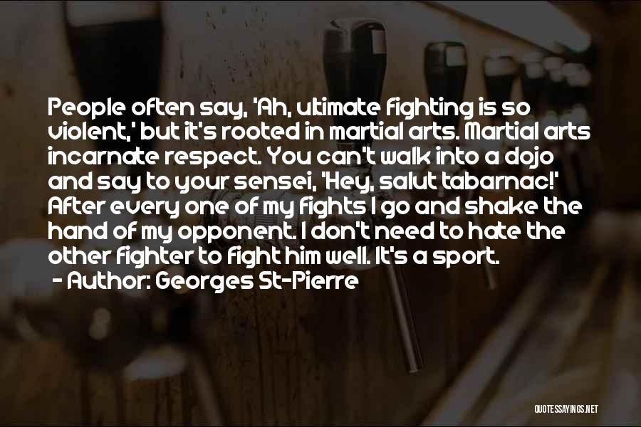 Sports Opponent Quotes By Georges St-Pierre