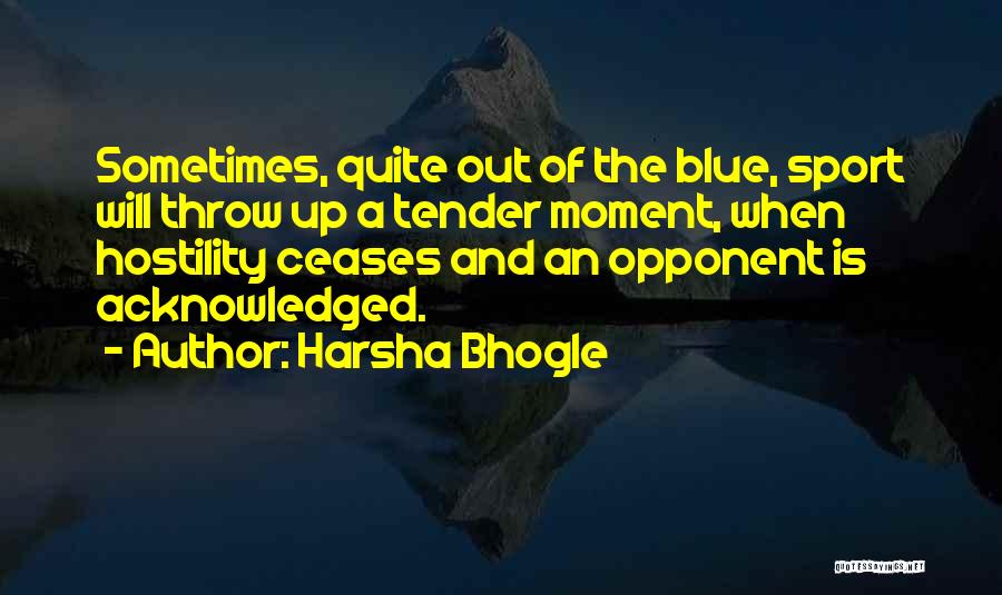 Sports Opponent Quotes By Harsha Bhogle