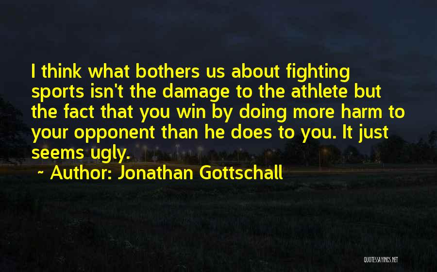 Sports Opponent Quotes By Jonathan Gottschall