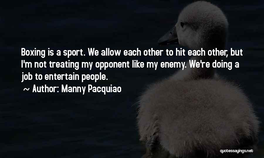 Sports Opponent Quotes By Manny Pacquiao