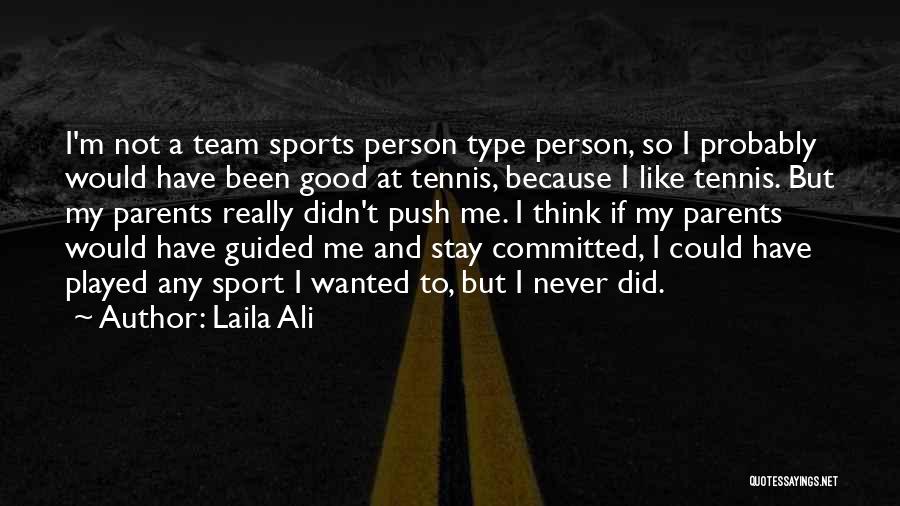 Sports Person Quotes By Laila Ali Sports Person Quotes By Laila Ali