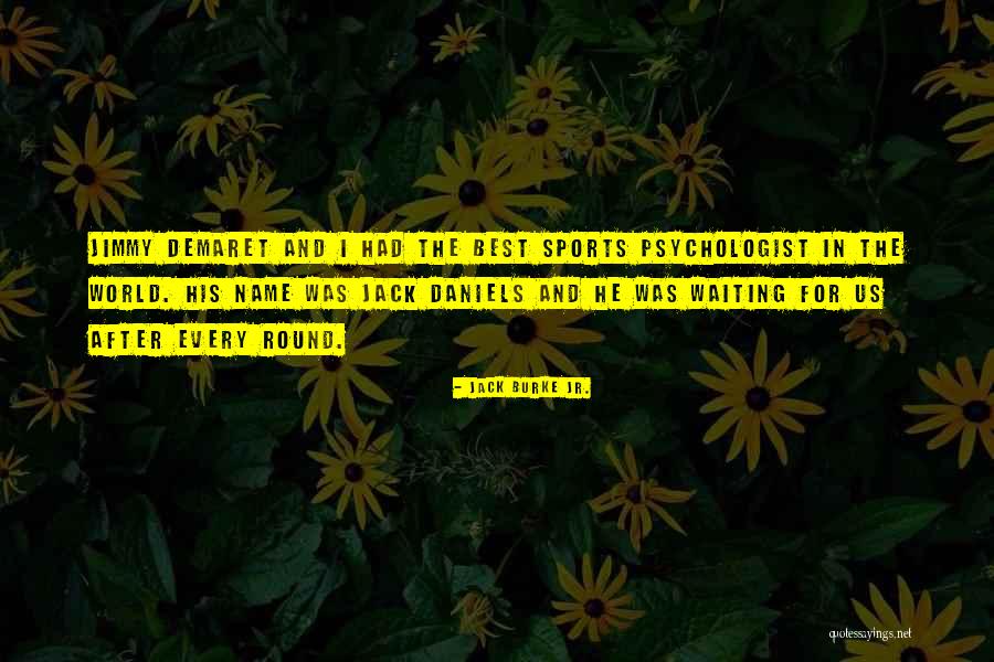 Sports Psychologist Quotes By Jack Burke Jr. Sports Psychologist Quotes By Jack Burke Jr.