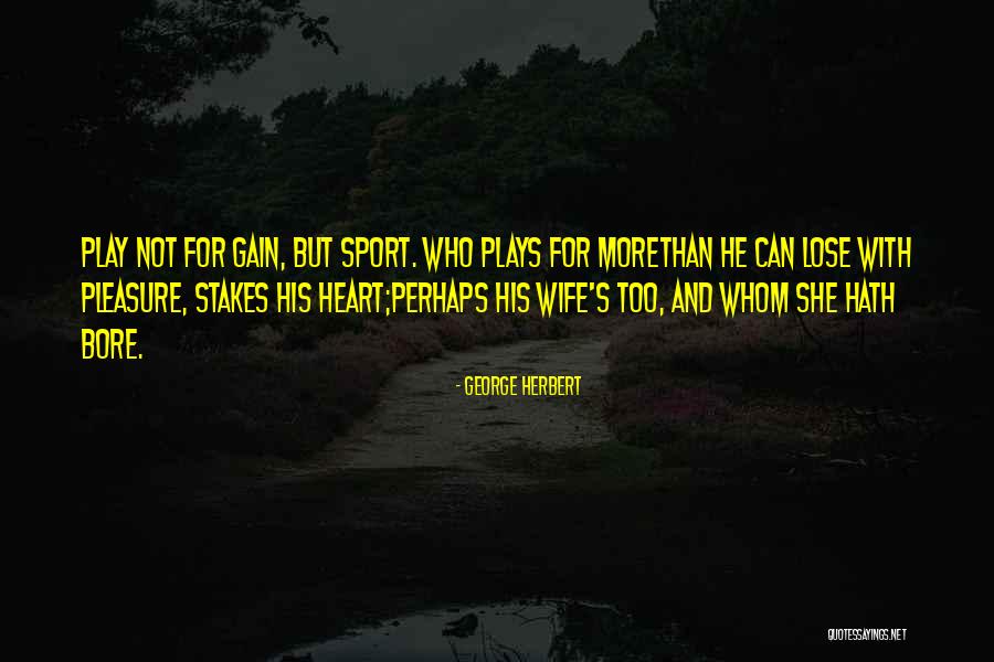 Sports Quotes By George Herbert