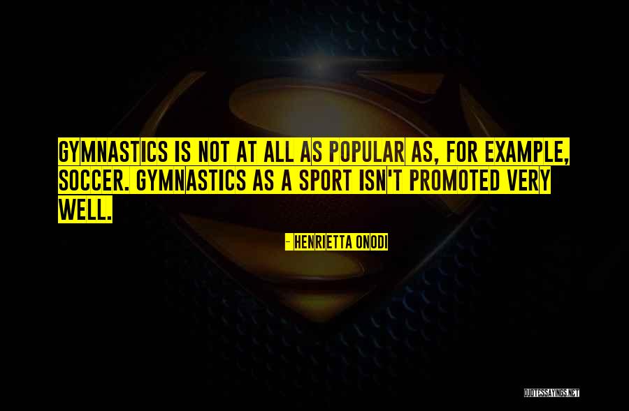 Sports Quotes By Henrietta Onodi Sports Quotes By Henrietta Onodi