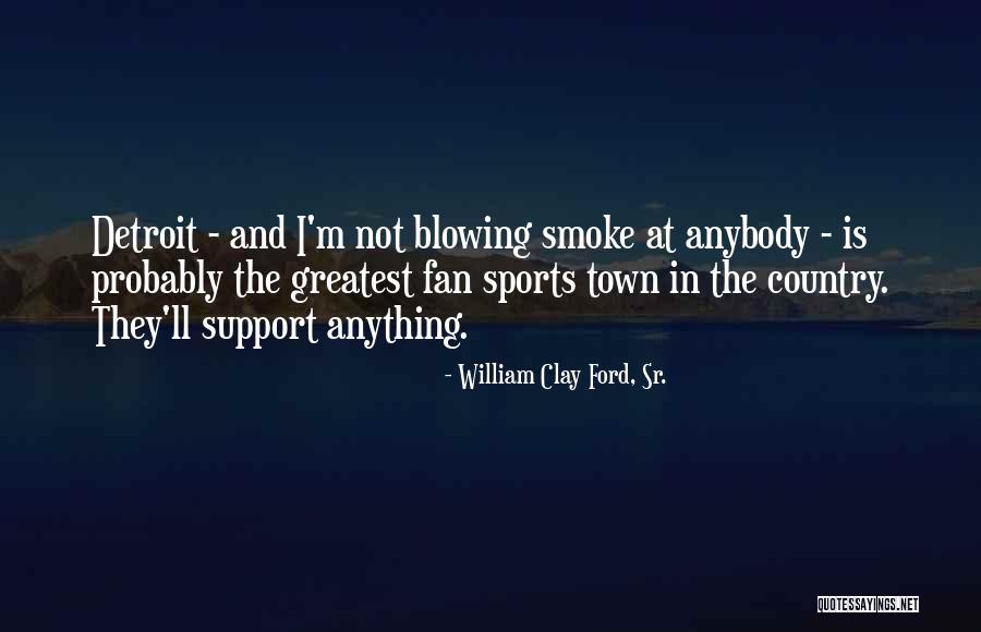 Sports Quotes By William Clay Ford, Sr. Sports Quotes By William Clay Ford, Sr.