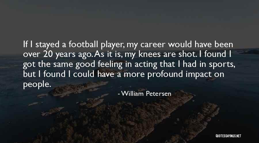 Sports Quotes By William Petersen