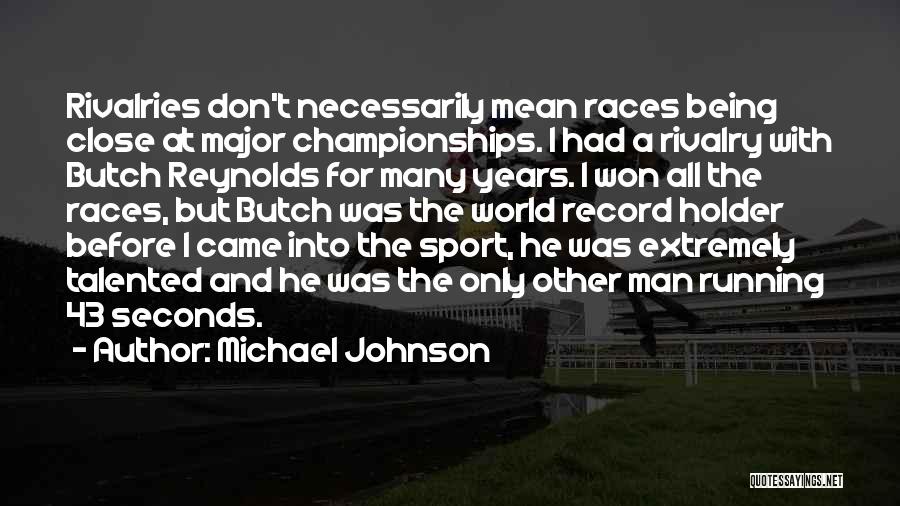 Sports Rivalries Quotes By Michael Johnson
