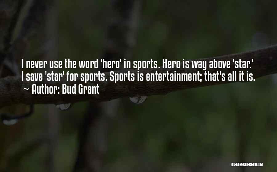 Sports Star Quotes By Bud Grant