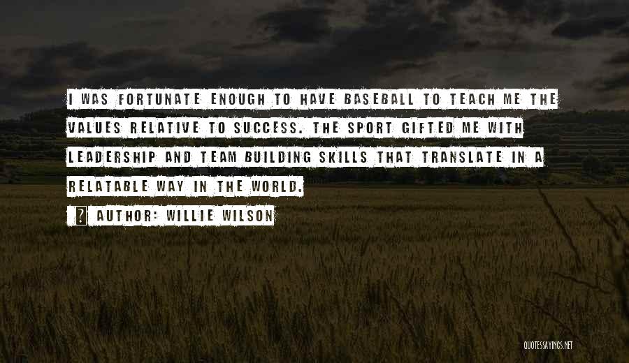 Sports Team Leadership Quotes By Willie Wilson