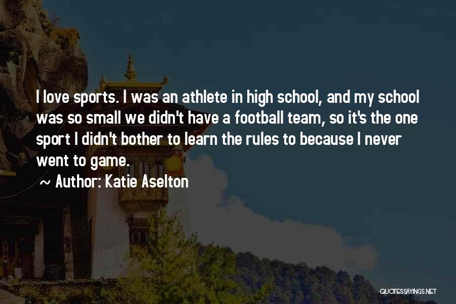 Sports Team Love Quotes By Katie Aselton