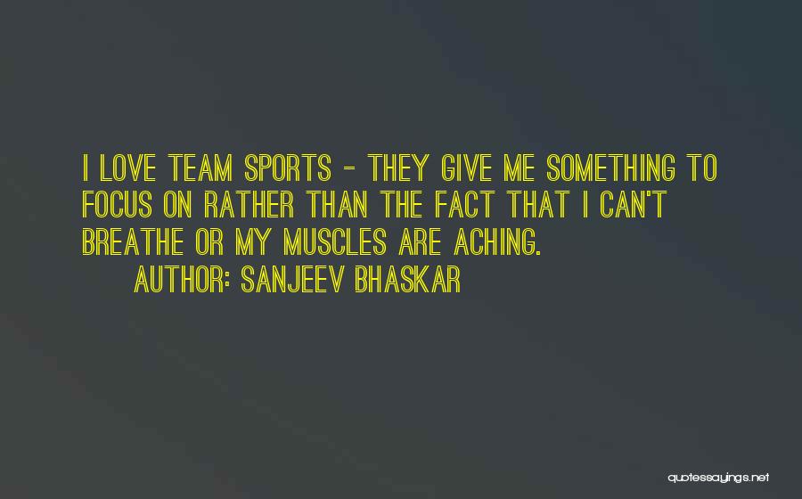 Sports Team Love Quotes By Sanjeev Bhaskar