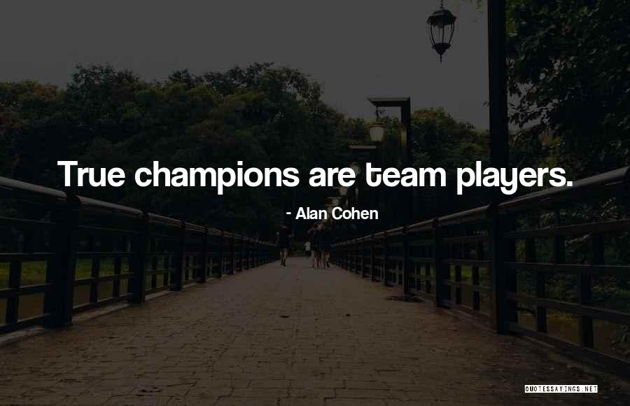 Sports Team Success Quotes By Alan Cohen Sports Team Success Quotes By Alan Cohen