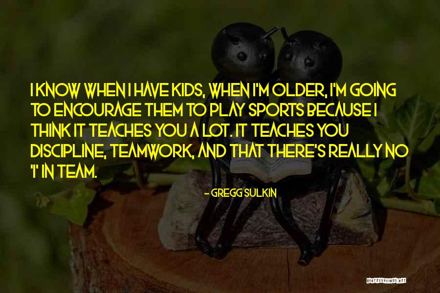 Sports Teamwork Quotes By Gregg Sulkin